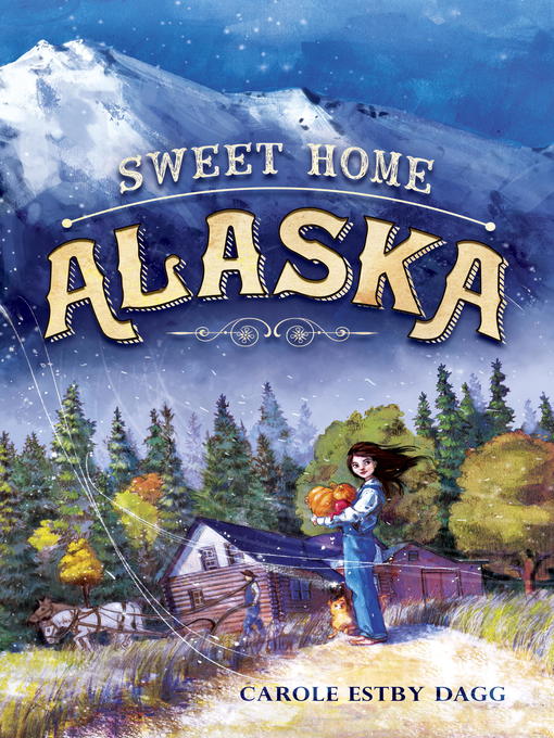 Title details for Sweet Home Alaska by Carole Estby Dagg - Wait list